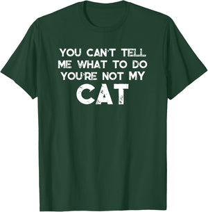 You Can't Tell Me What To Do You're Not My Cat Women Girls Kids T-Shirt - T-Shirt | Forest