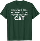 You Can't Tell Me What To Do You're Not My Cat Women Girls Kids T-Shirt - T-Shirt | Forest