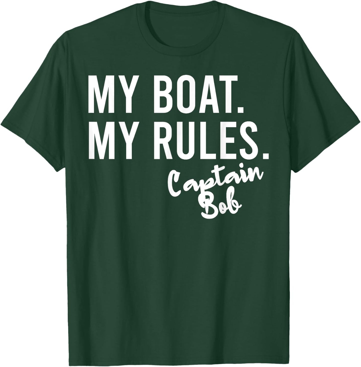 My Boat My Rules Captain Bob Personalized Boating Name T-Shirt - T-Shirt | Forest