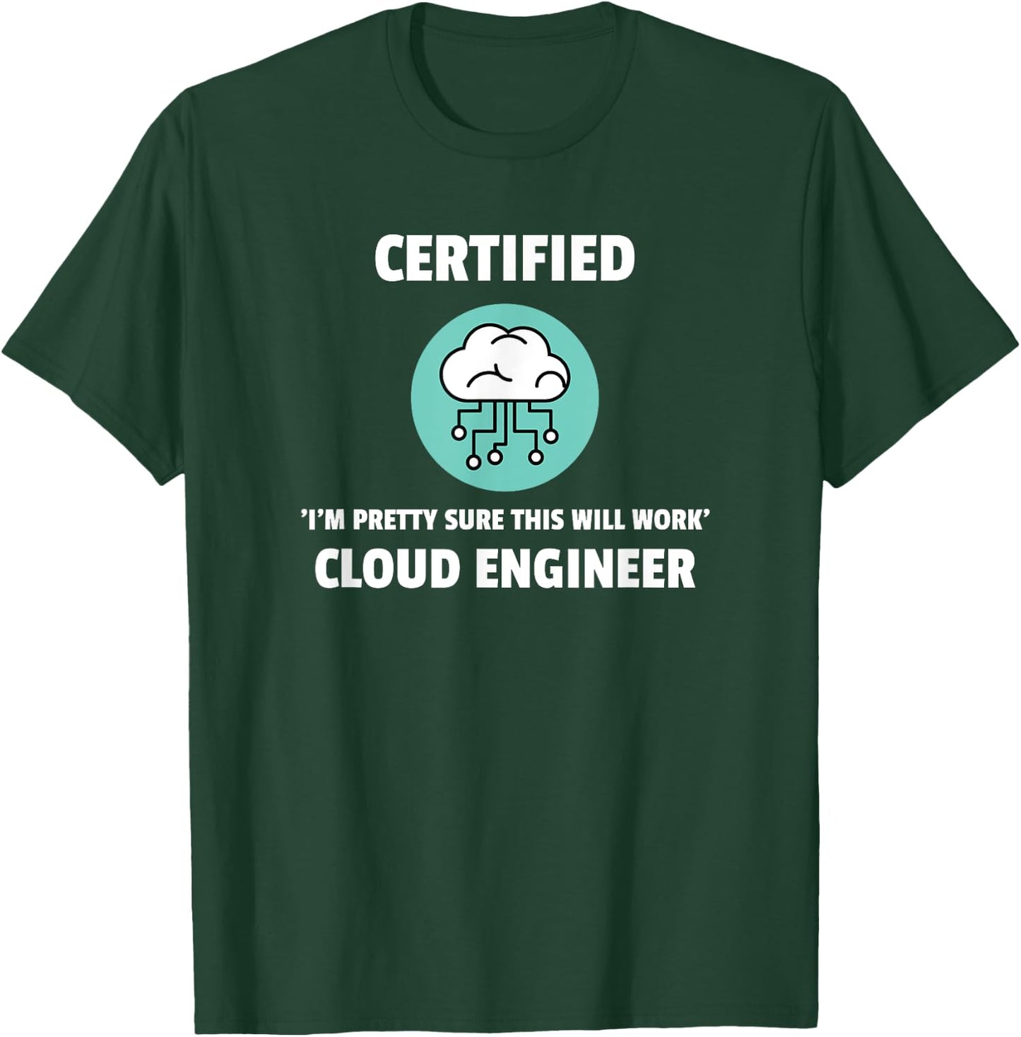 Funny Certified Cloud Engineer Software Engineering T-Shirt - T-Shirt | Forest