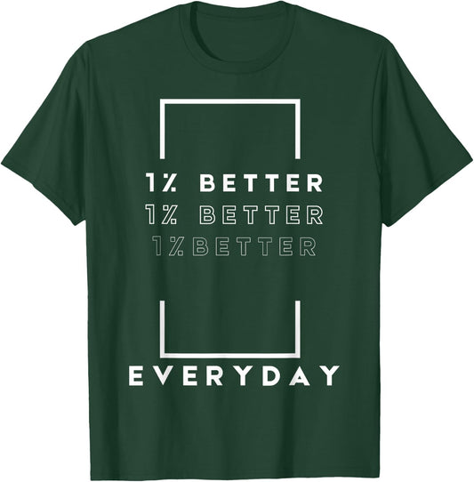 Motivation Quote Simple Design 1% Percent Better Everyday T-Shirt - T-Shirt | Forest
