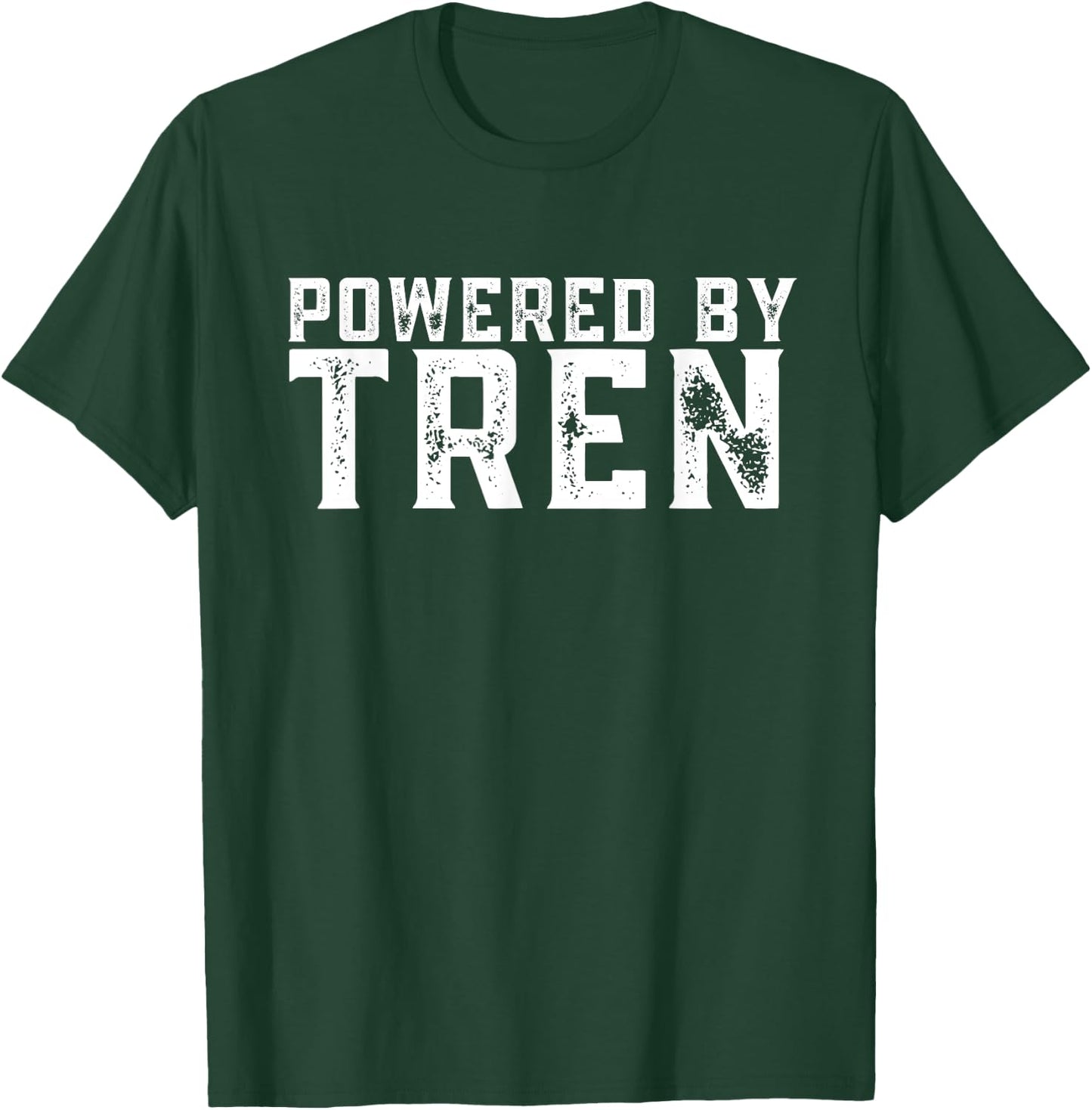 Powered by tren | Legalize anabolic steroids | Funny gym T-Shirt - T-Shirt | Forest