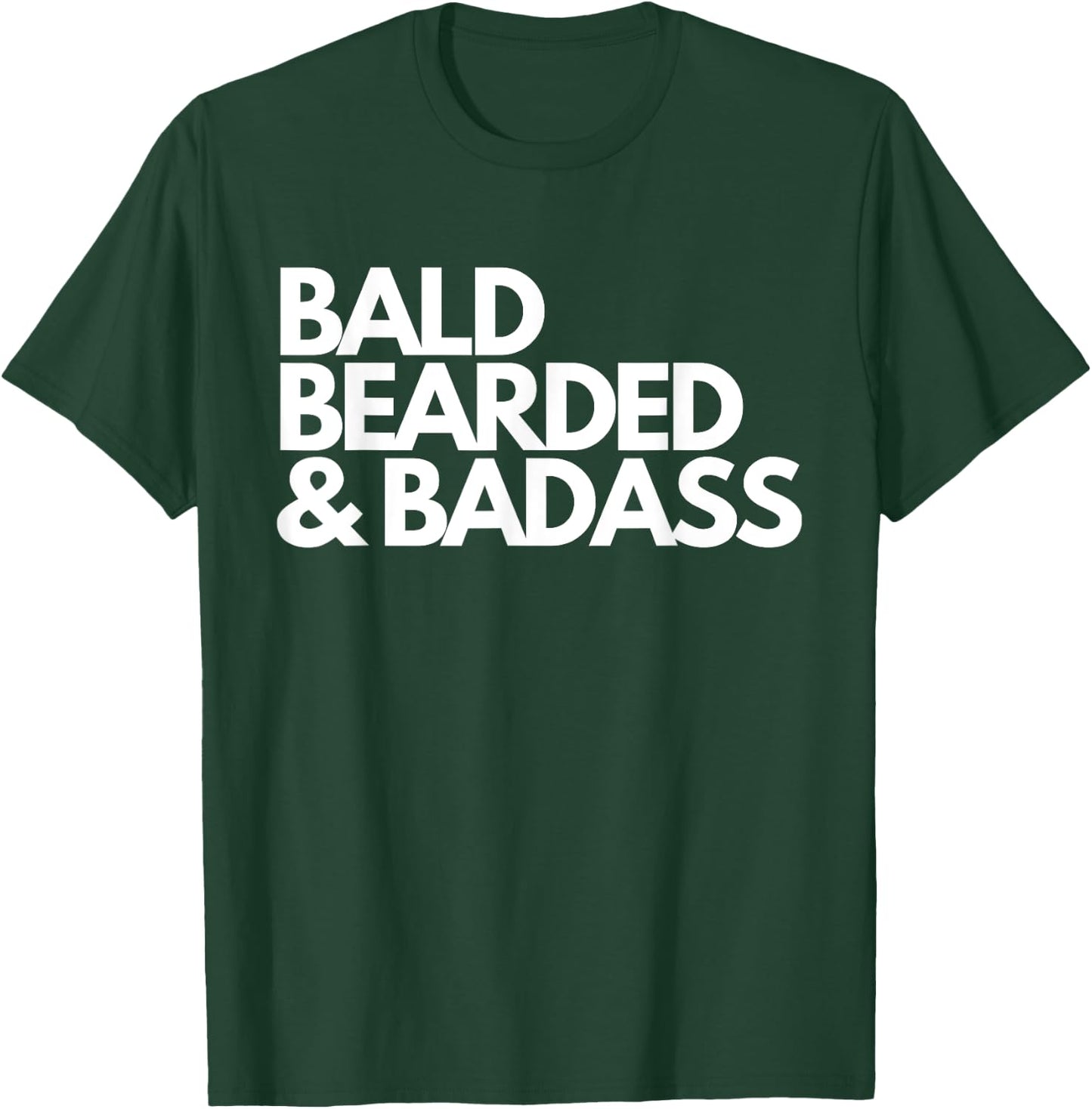 Bald Bearded & Badass T-Shirt - T-Shirt | Forest