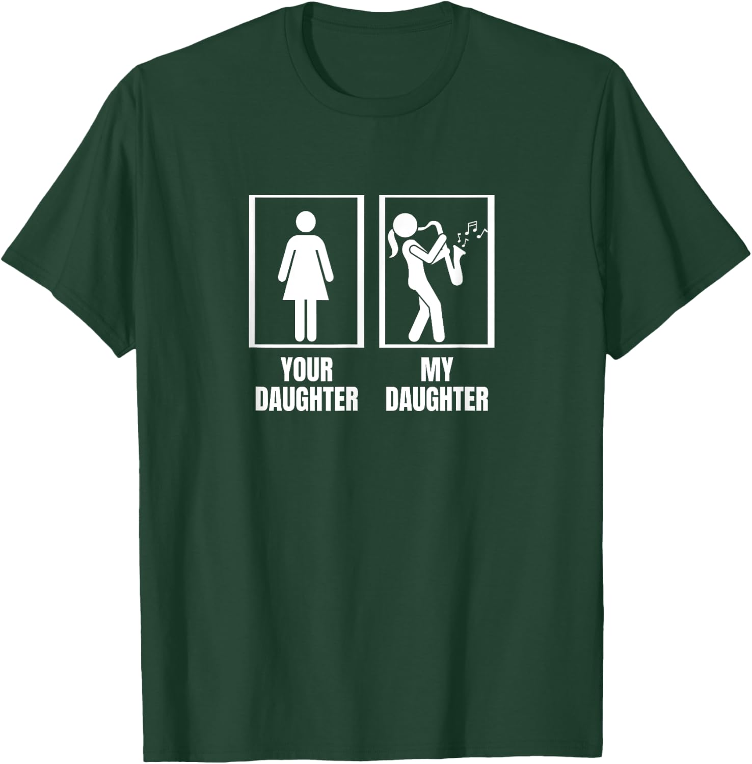 Your Daughter My Daughter Saxophone Dad Funny Saxophonist T-Shirt - T-Shirt | Forest