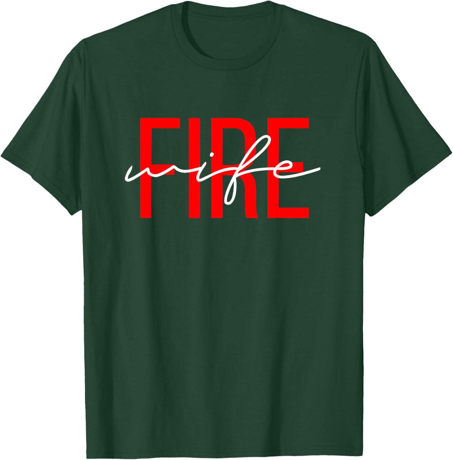 Firefighter Wife Fireman Life Fire babe T-Shirt - T-Shirt | Forest