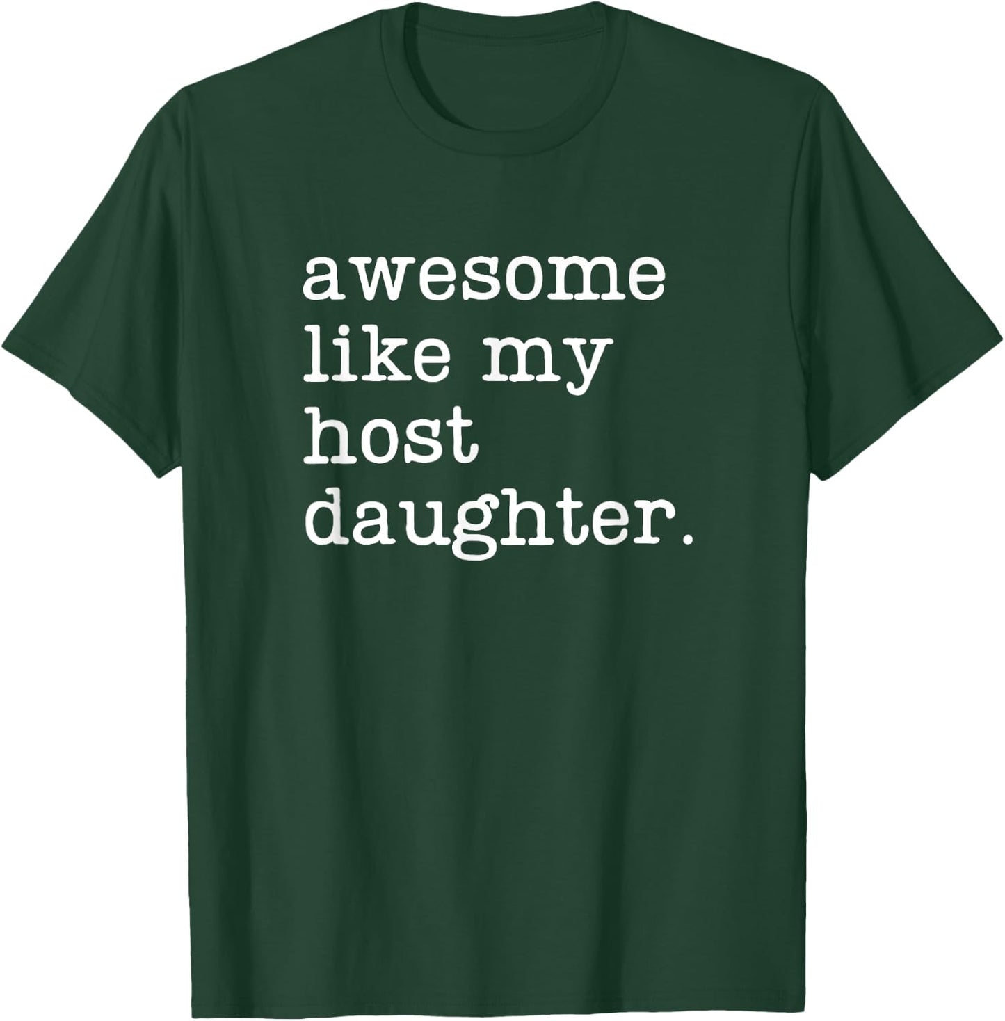 Host Dad Mom Awesome Like My Host Daughter T-Shirt - T-Shirt | Forest