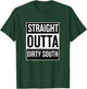 Straight Outta Dirty South Funny Cool T Shirt T-Shirt - T-Shirt | Forest