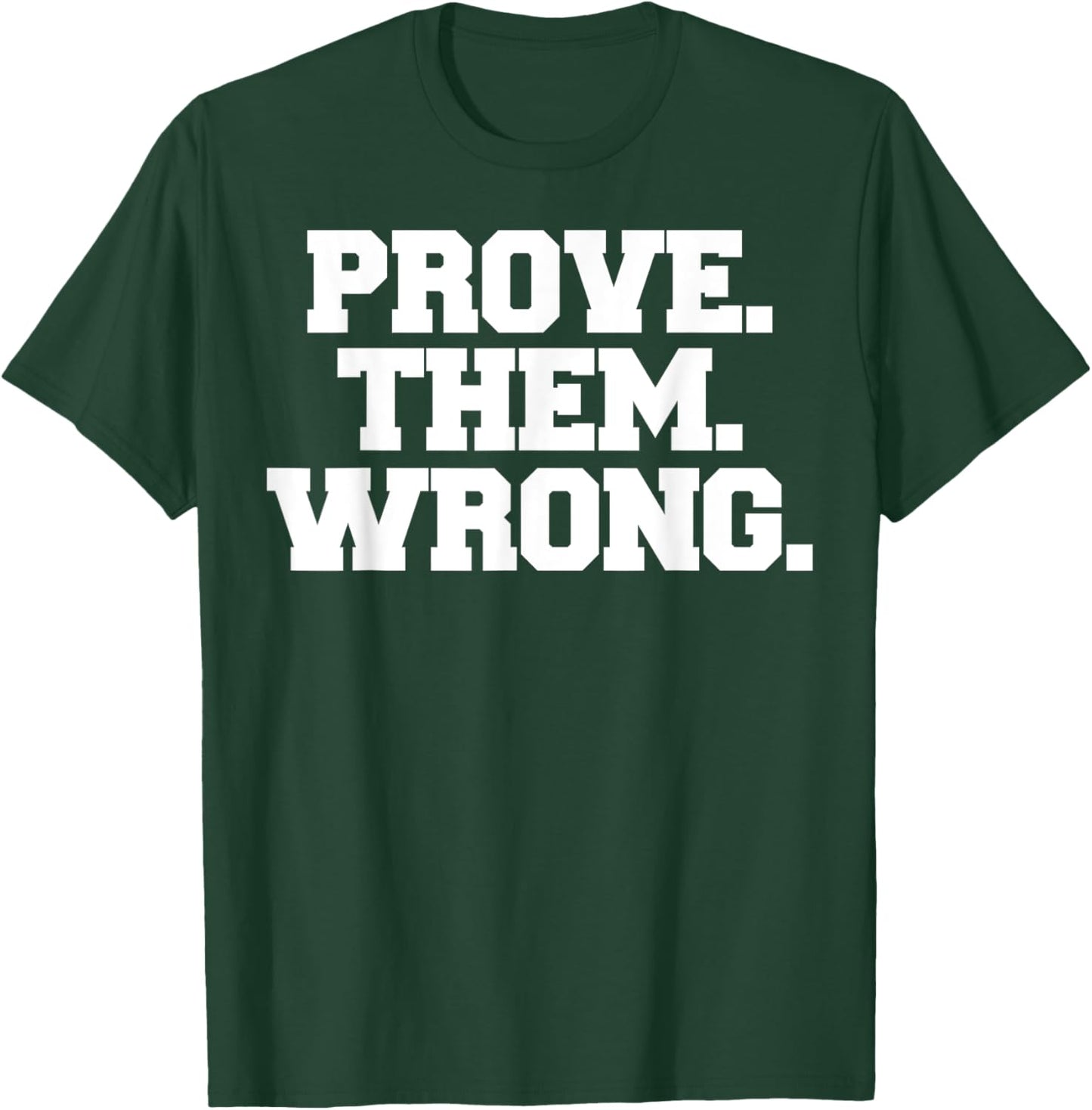 Prove Them Wrong athlete sport gym motivation T-Shirt - T-Shirt | Forest