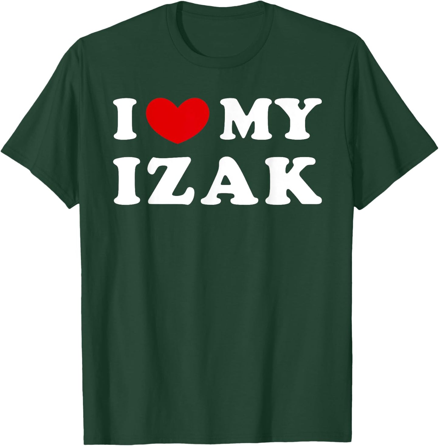 I Love My Izak, J'Aime Mon Izak T-Shirt - T-Shirt | Forest
