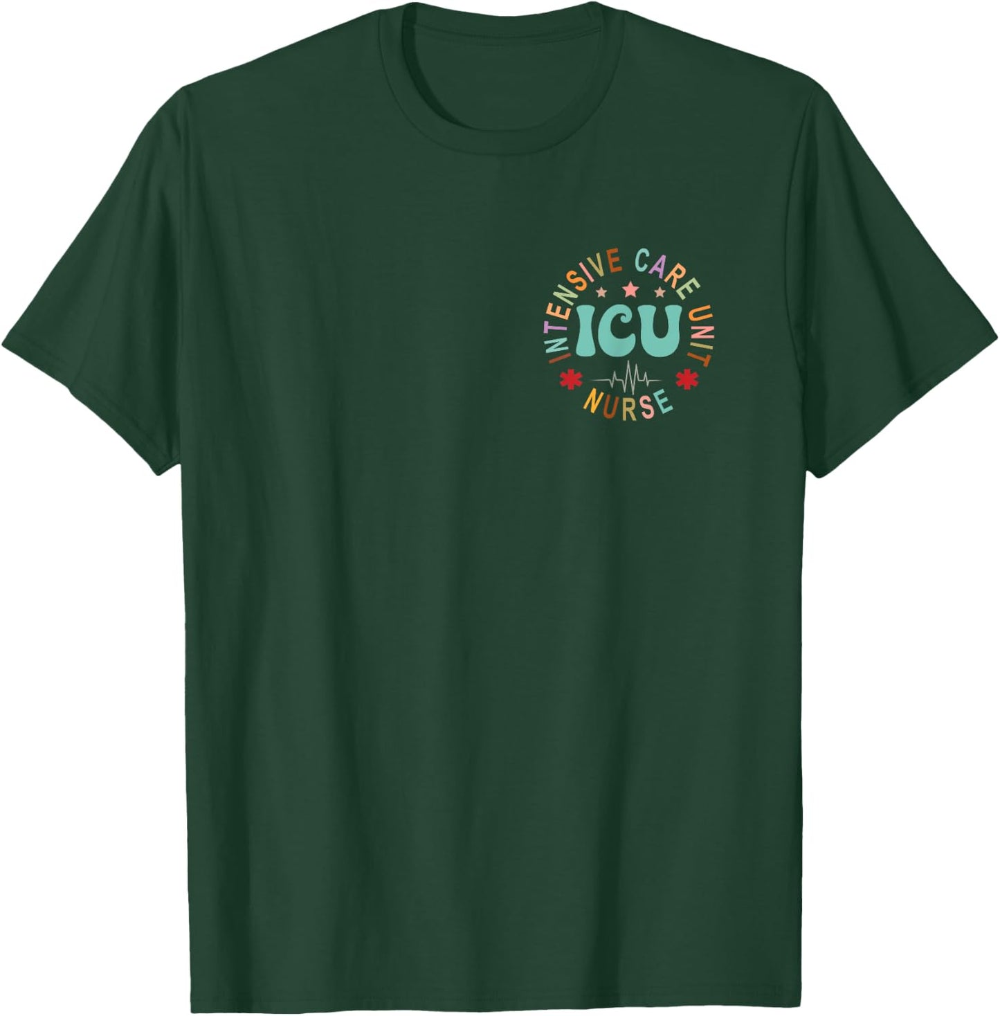 Funny ICU Nurse Intensive Care Unit Nurse Emergency Nurse T-Shirt - T-Shirt | Forest