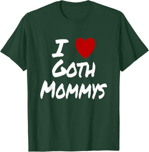 I Heart (Love) Goth Mommys Attraction Hot Sexy Cute T-Shirt - T-Shirt | Forest