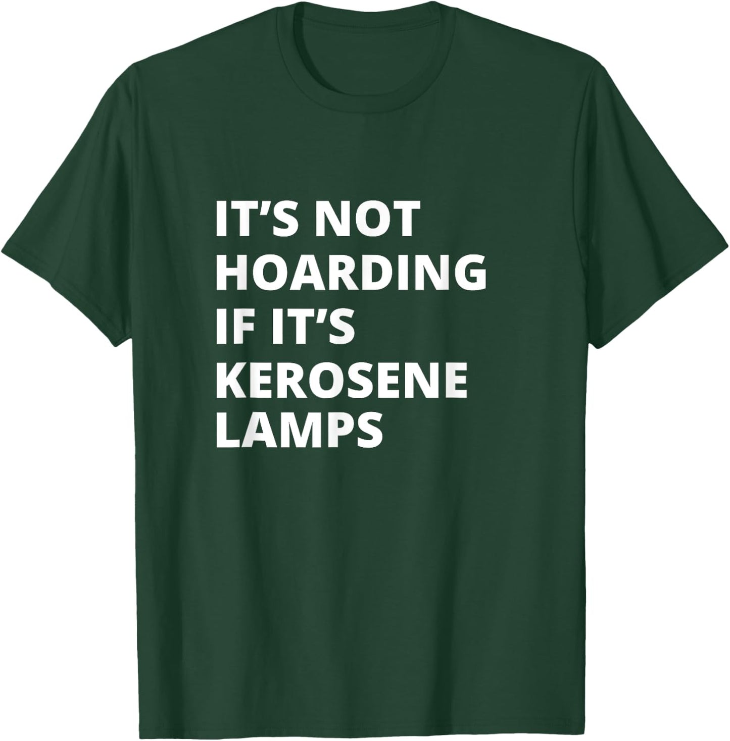 It's Not Hoarding If It's Kerosene lamps Collector T-Shirt - T-Shirt | Forest