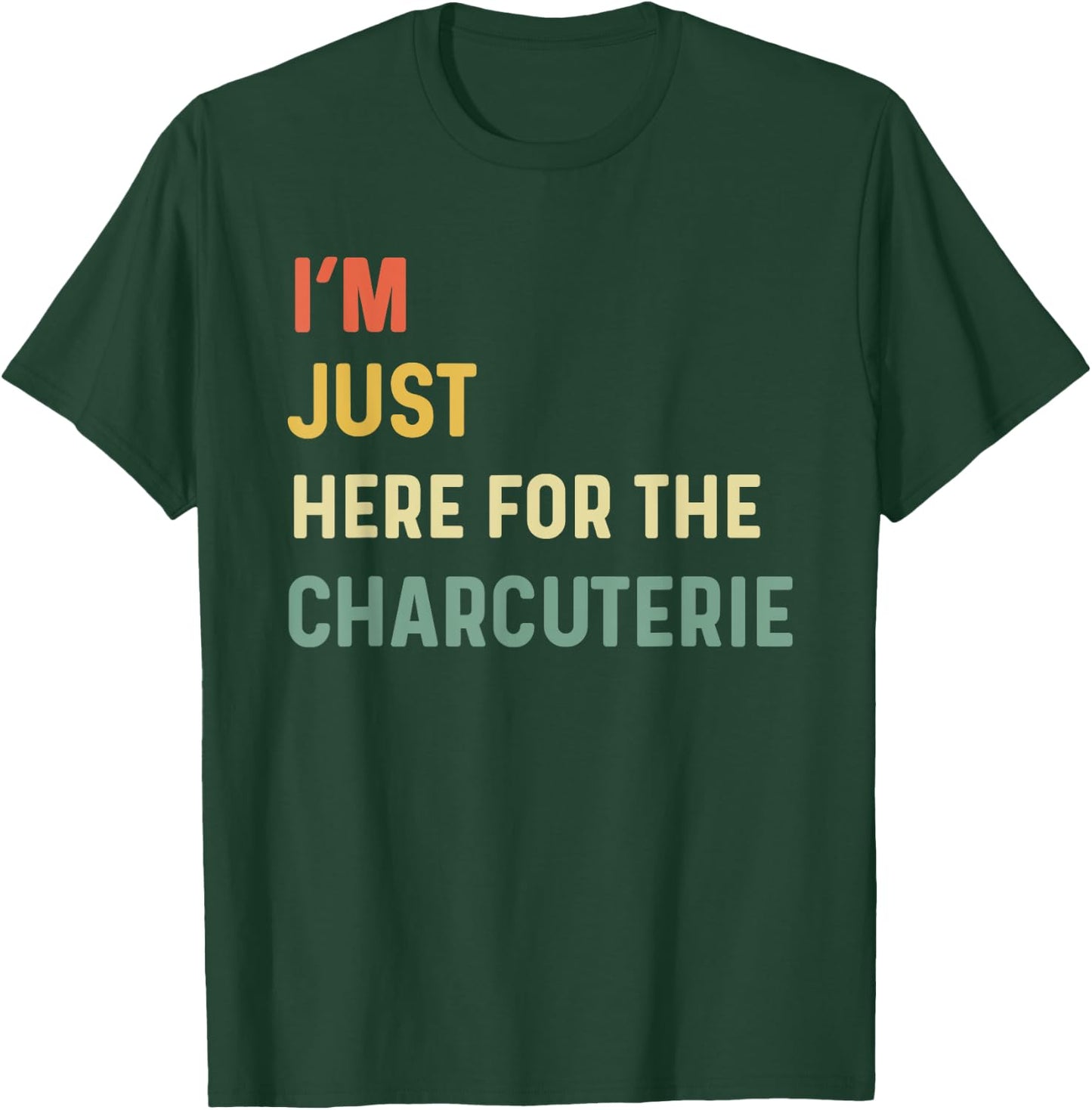 I'm Just Here For The Charcuterie Board Lovers Cheese Saying T-Shirt - T-Shirt | Forest