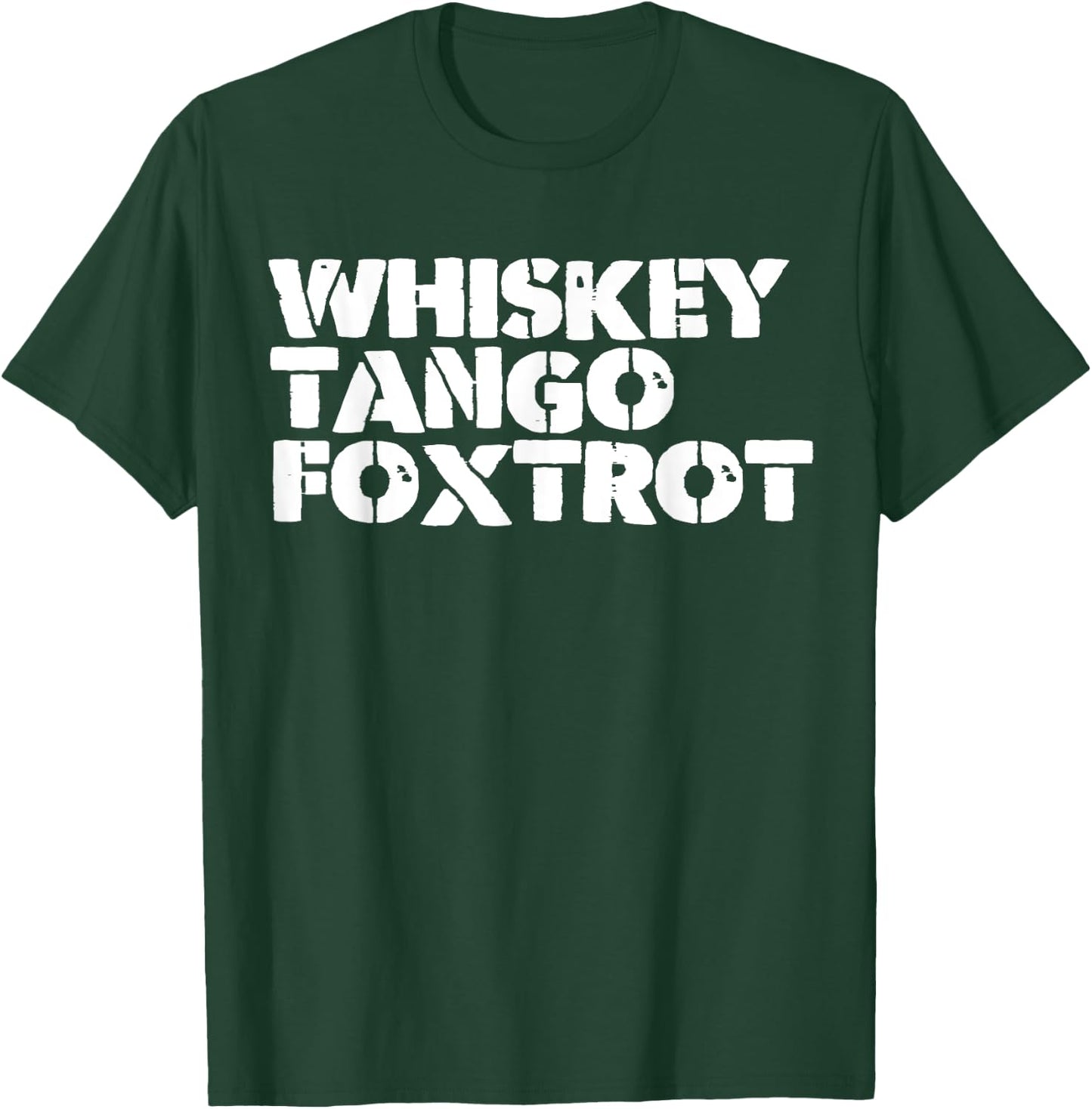 Whiskey and Tango and Foxtrot T-Shirt - T-Shirt | Forest