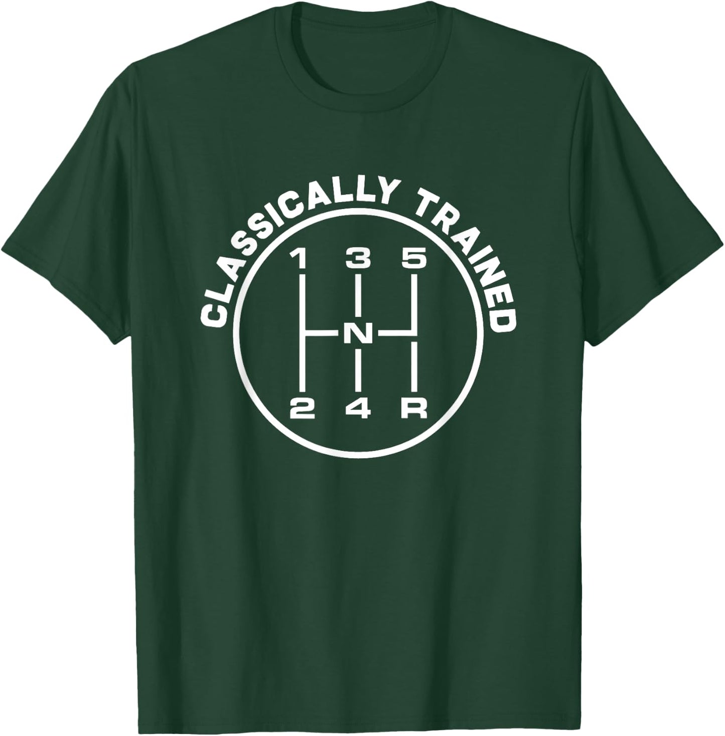 Classically Trained 5 Speed Manual Transmission Funny T-Shirt - T-Shirt | Forest