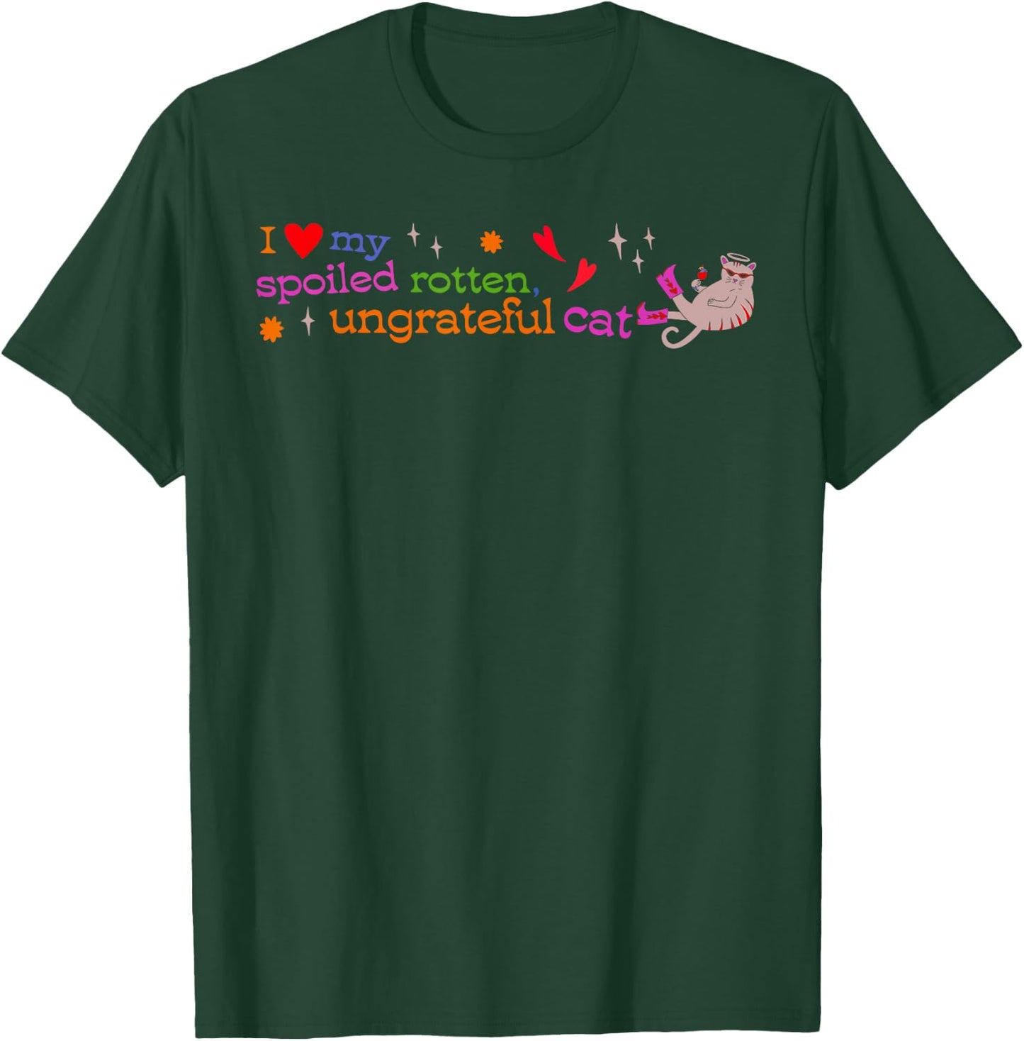 I Love My Spoiled Rotten, Ungrateful Cat Funny Men Women T-Shirt - T-Shirt | Forest