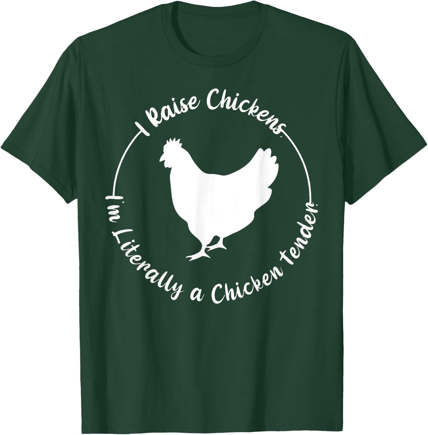 I Raise Chickens I'm Literally a Chicken Tender Funny T-Shirt - T-Shirt | Forest