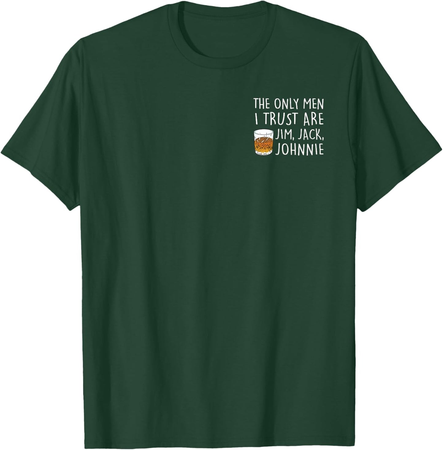 THE ONLY MEN I TRUST ARE JIM, JACK, JOHNNIE Fun , black T-Shirt - T-Shirt | Forest