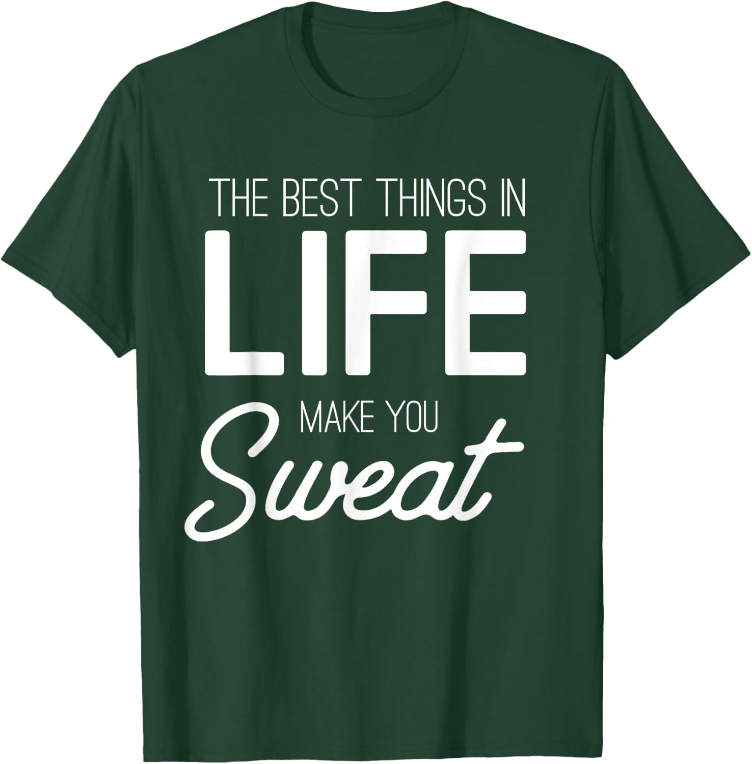 The best things in life make you sweat T-Shirt - T-Shirt | Forest