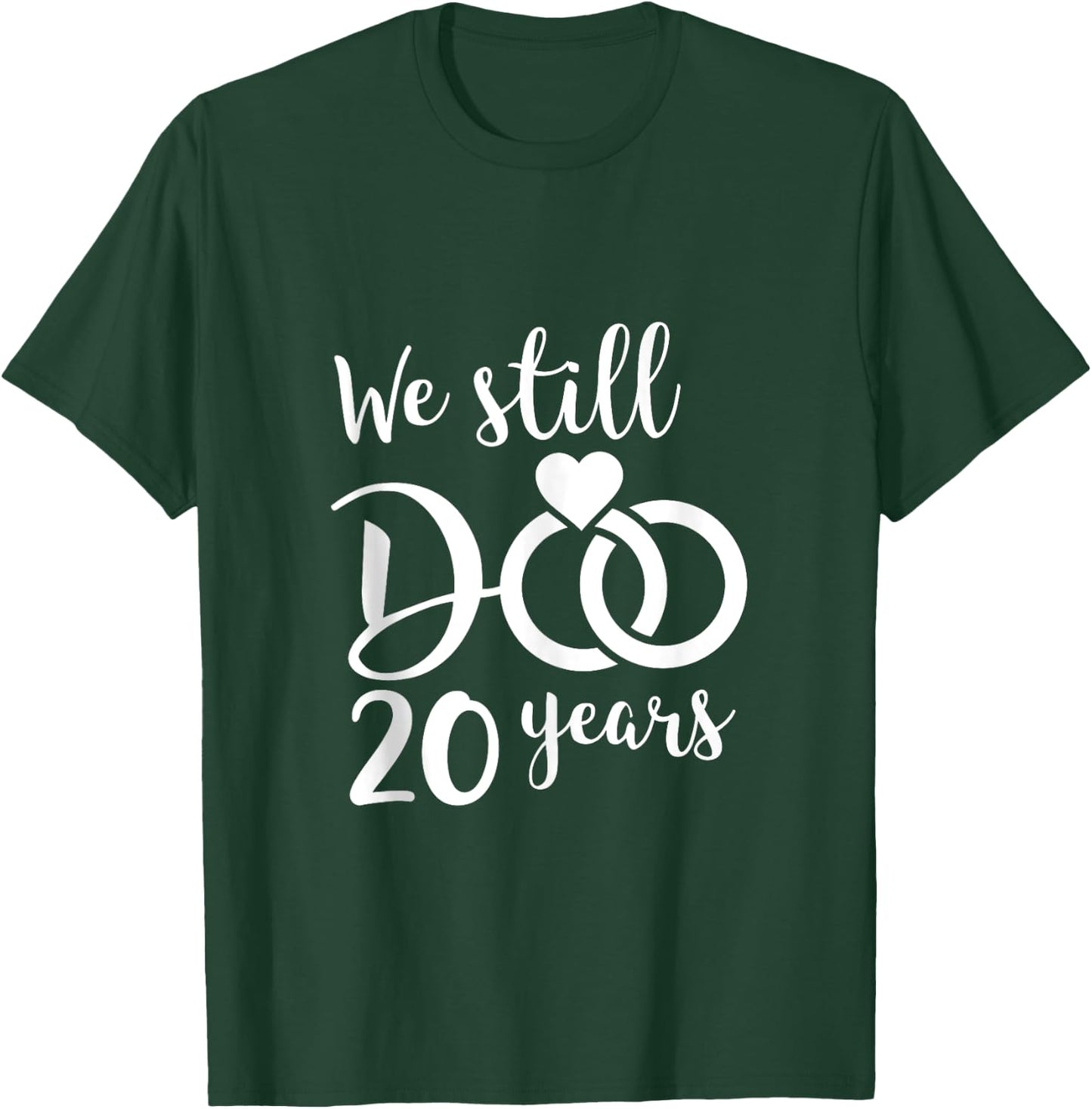 We Still Do 20 Years Couple Wedding Anniversary Vow Renewal T-Shirt - T-Shirt | Forest