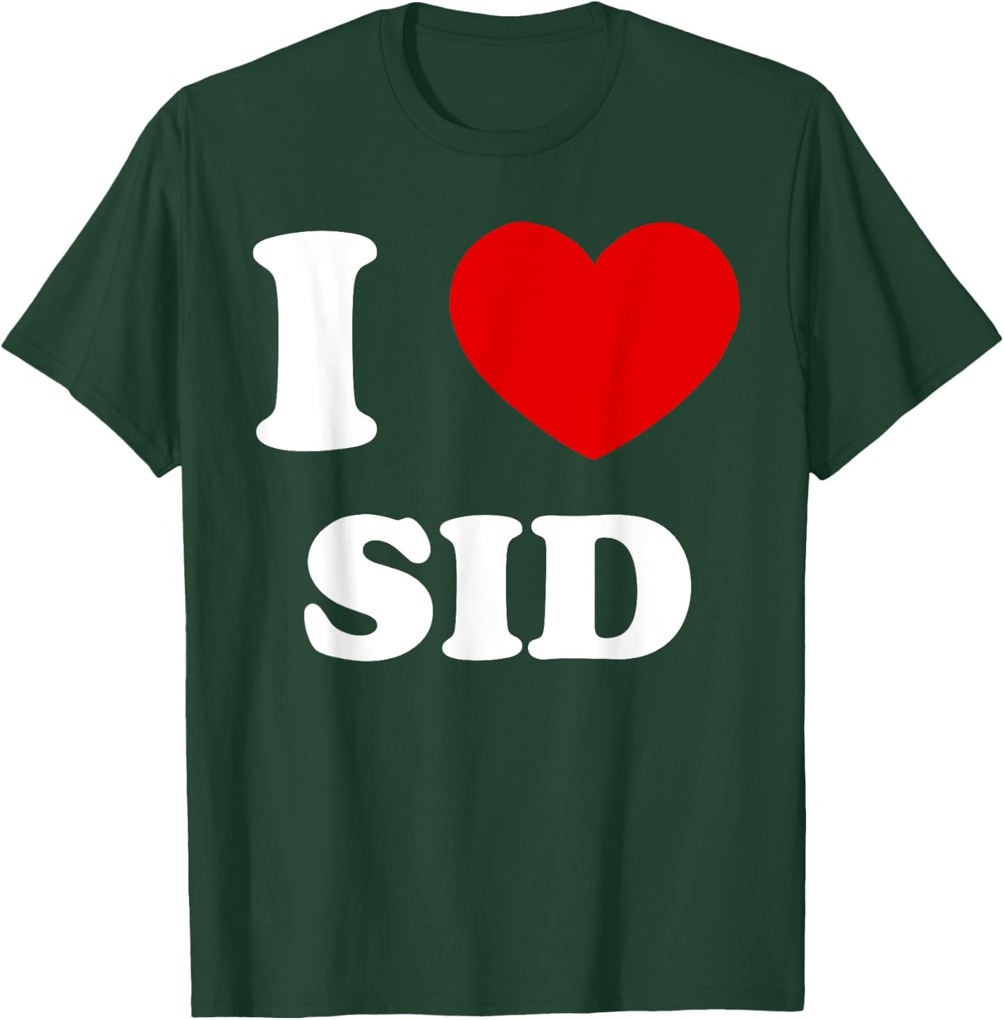 I Love Sid I Heart Sid Funny Sid T-Shirt - T-Shirt | Forest
