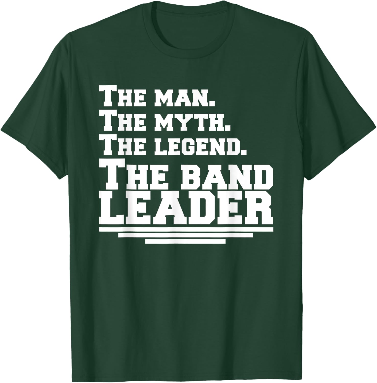 The Man The Legend The Band Leader - Funny Music Band T-Shirt - T-Shirt | Forest