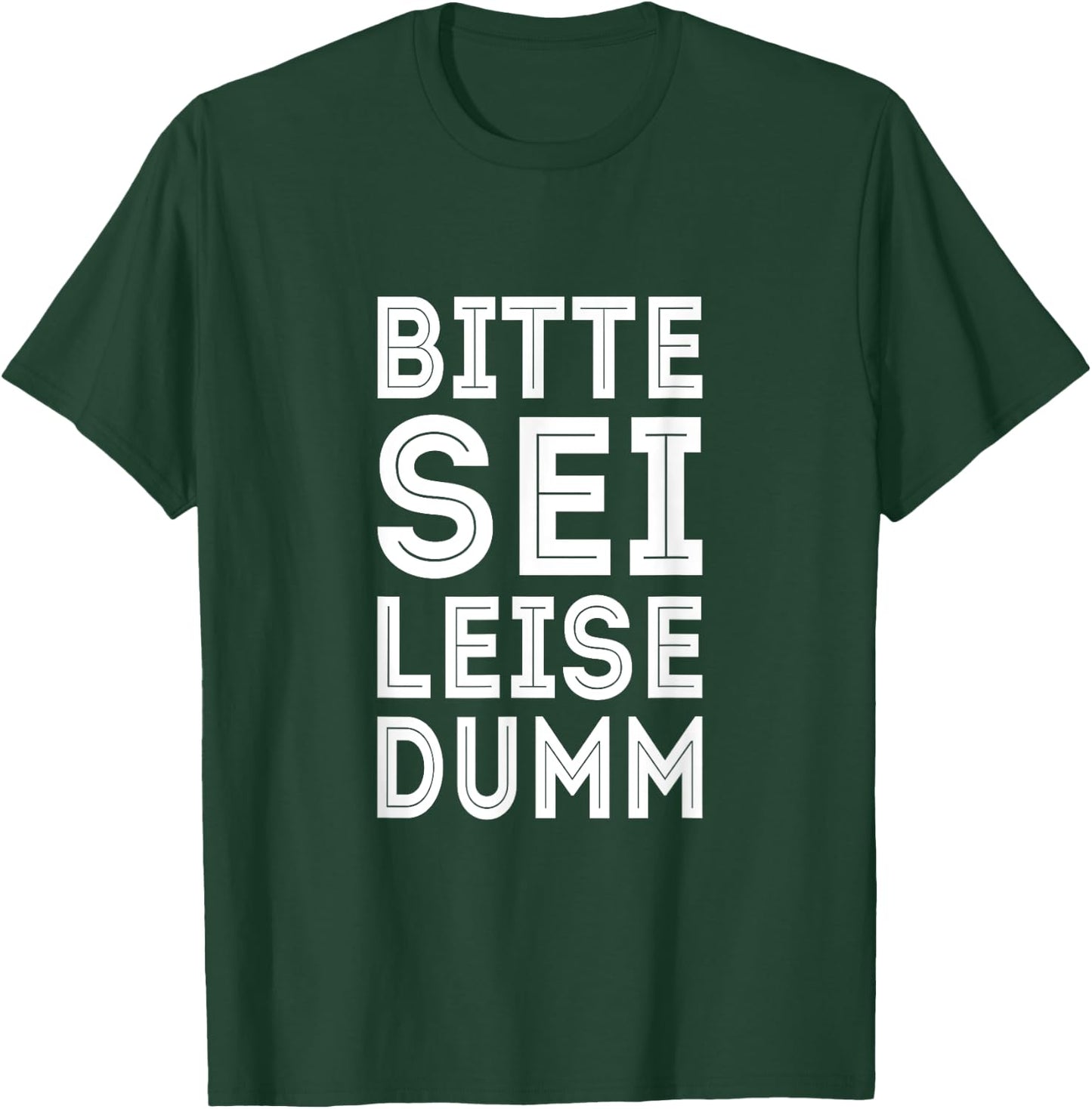 Bitte Sei Leise Dumm Ironie & Sarkasmus Witziger Spruch T-Shirt - T-Shirt | Forest