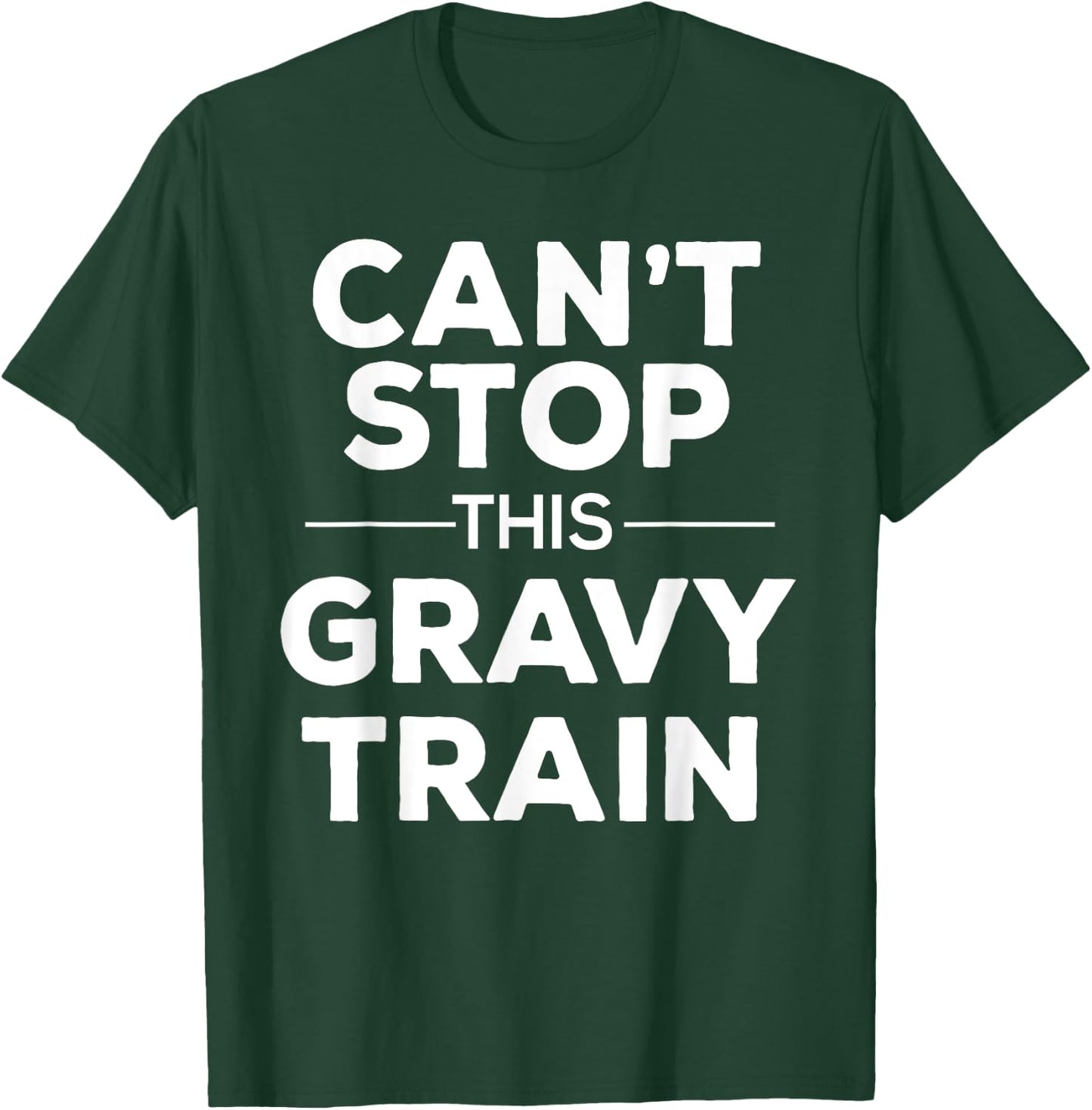 Can't Stop This Gravy Train Funny Turkey Trot T-Shirt - T-Shirt | Forest