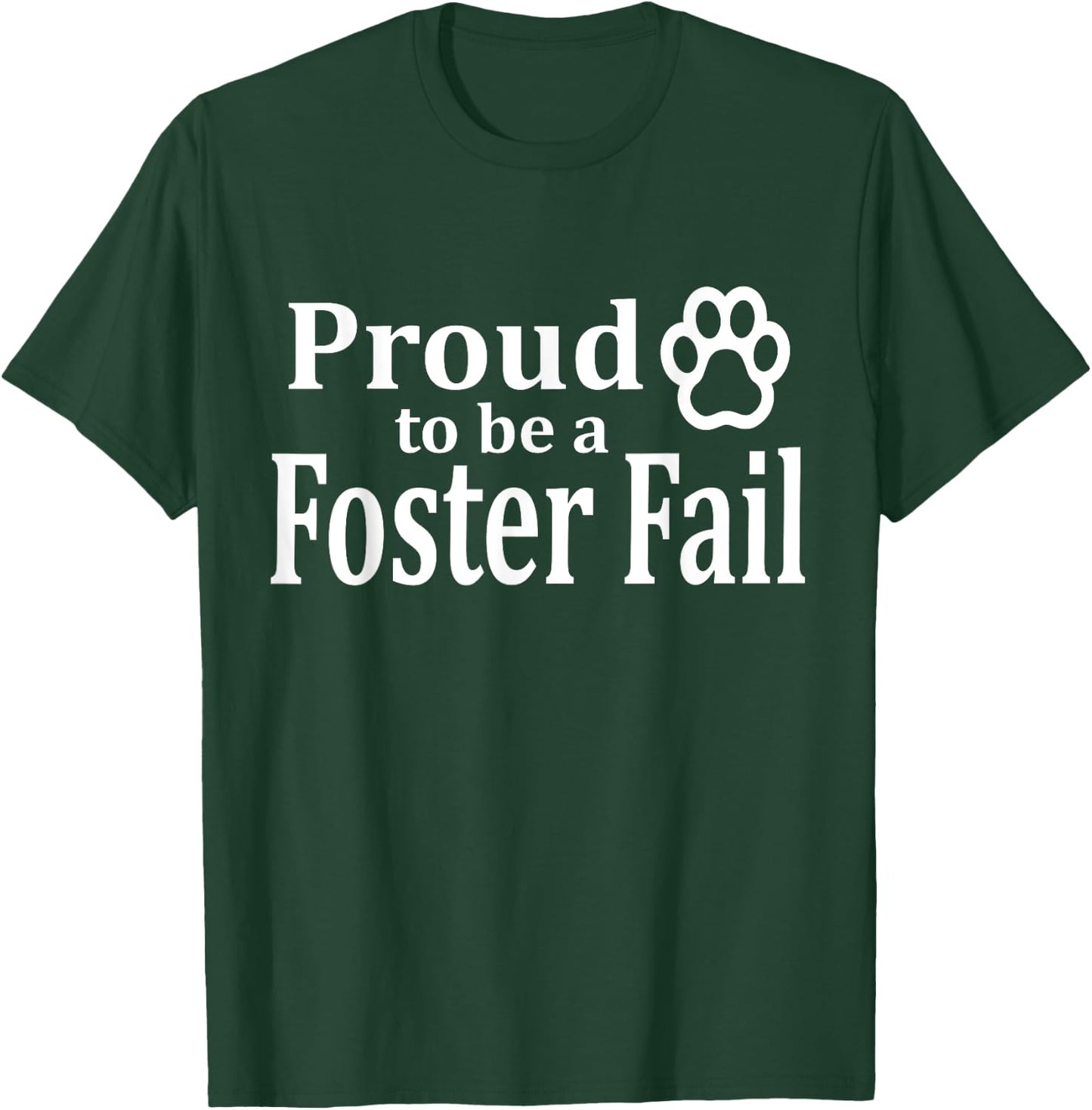 Proud To Be A Foster Fail New Mom Dad Adopt Cat Dog Gift Women T-Shirt - T-Shirt | Forest