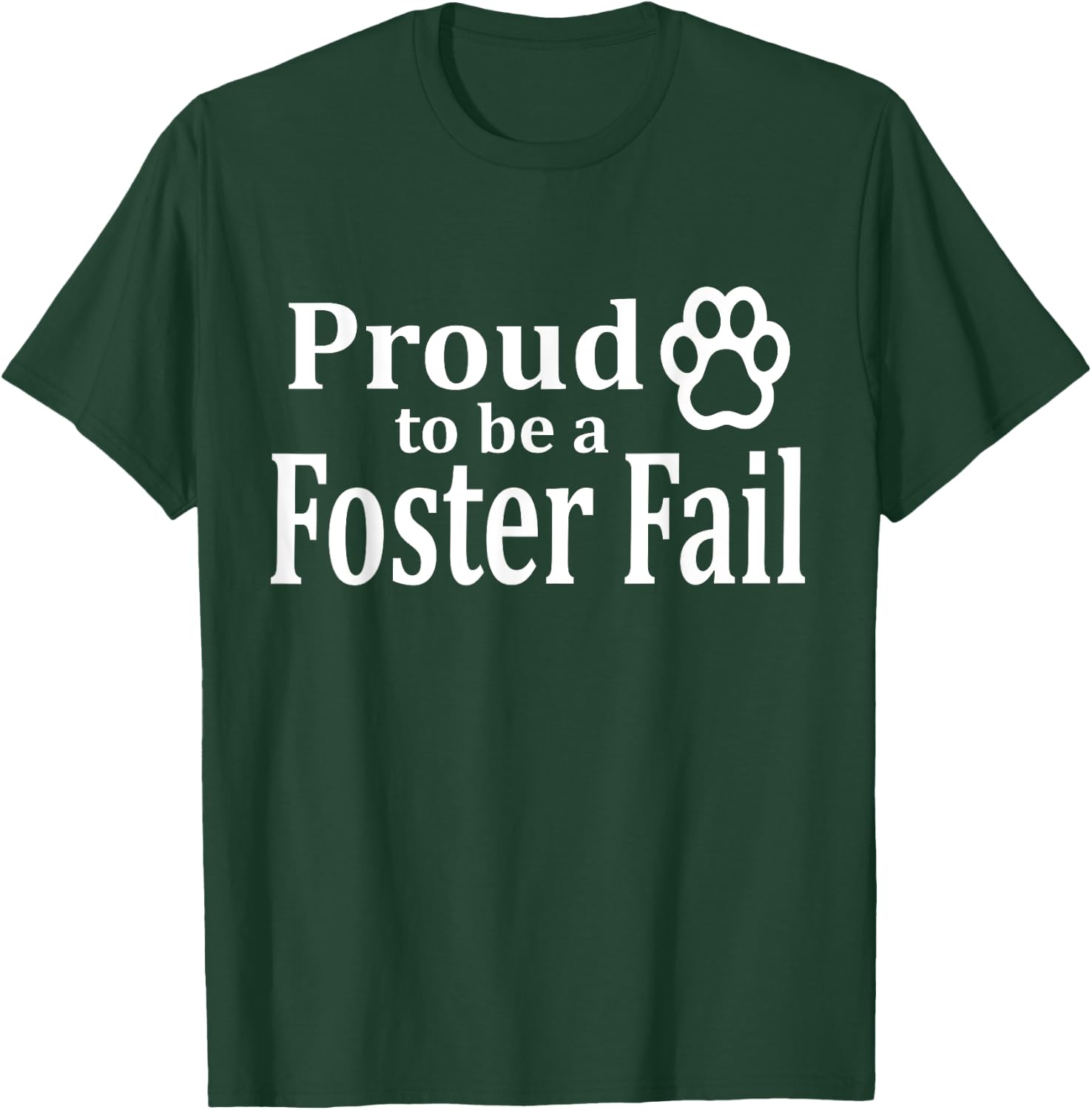 Proud To Be A Foster Fail New Mom Dad Adopt Cat Dog Gift Women T-Shirt - T-Shirt | Forest