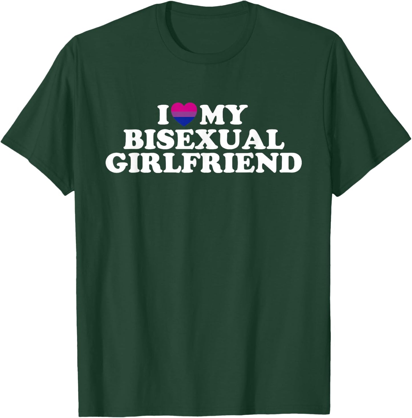 I Love My Bisexual Girlfriend T-Shirt - T-Shirt | Forest