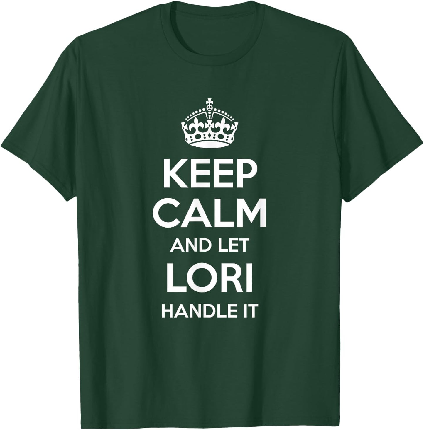 LORI Keep Calm Personalized Name Funny Birthday Gift T-Shirt - T-Shirt | Forest