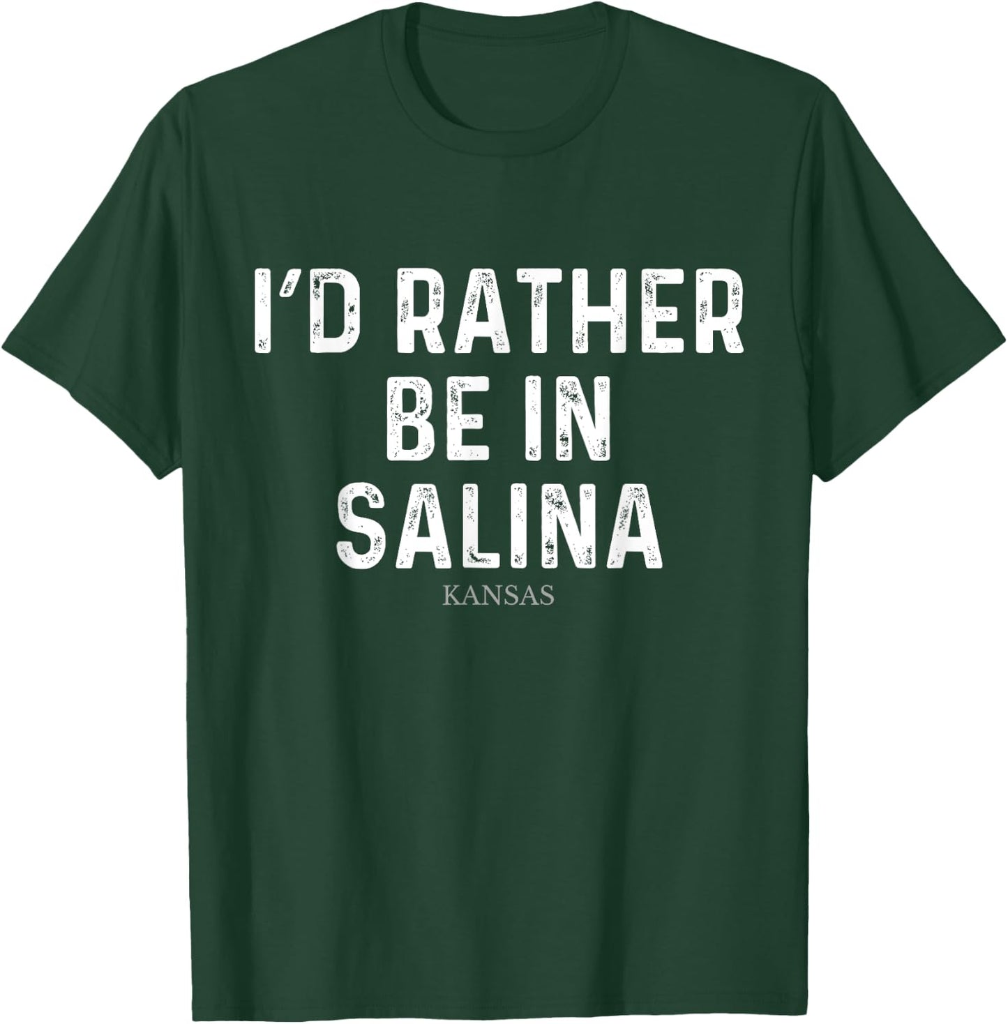 I'd Rather Be In Salina - US State Kansas T-Shirt - T-Shirt | Forest