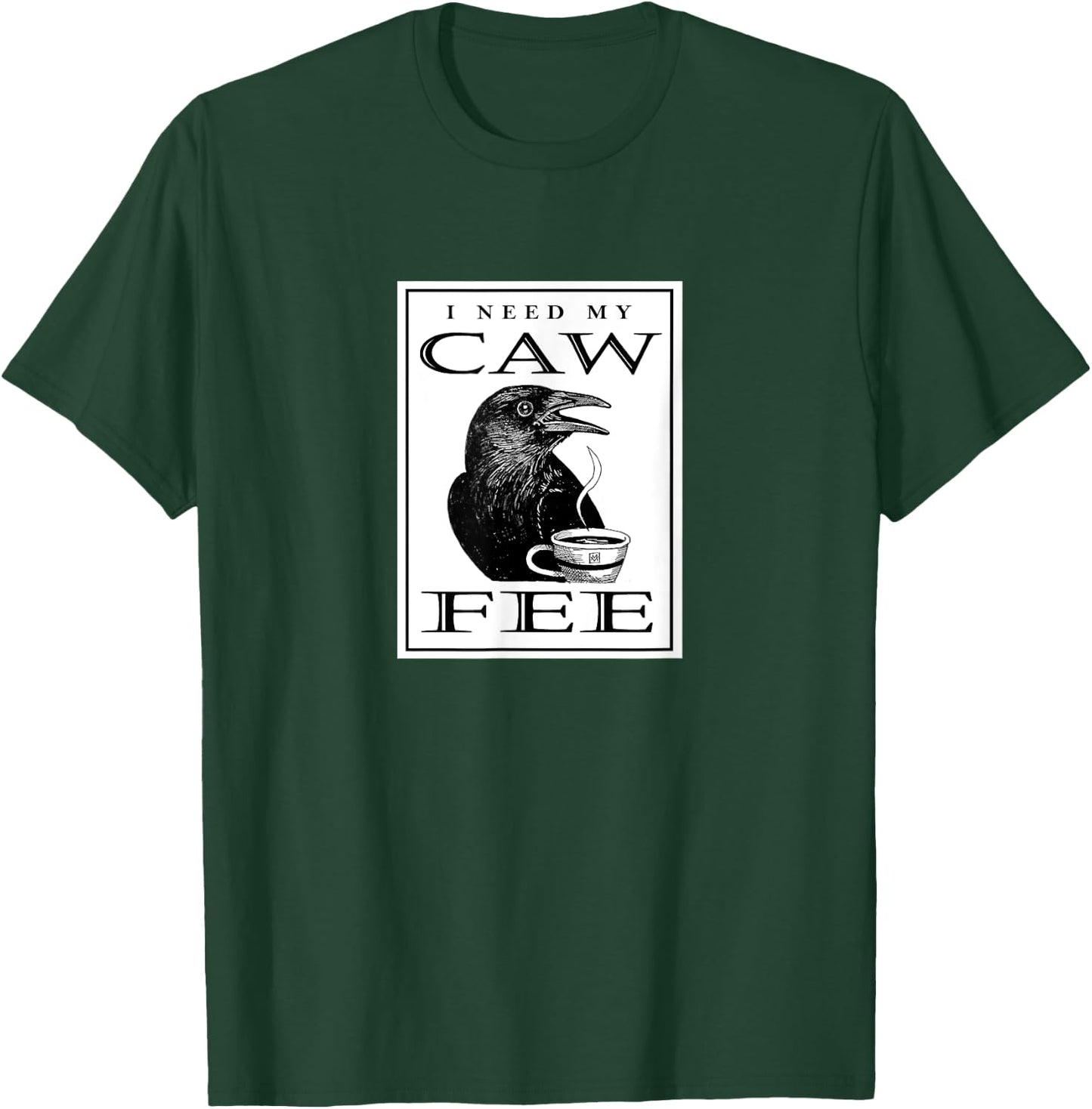 I Need My CAWFEE - Coffee Lover T-Shirt - T-Shirt | Forest