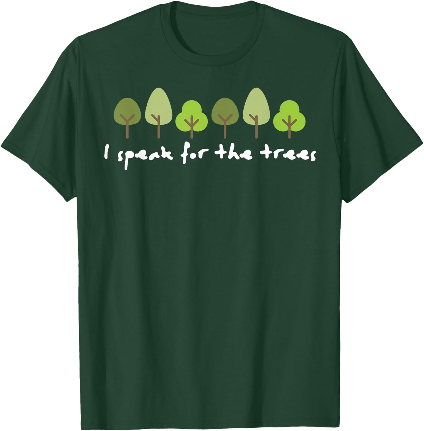 I Speak For The Trees Earth Day Environmentally Friendly T-Shirt - T-Shirt | Forest