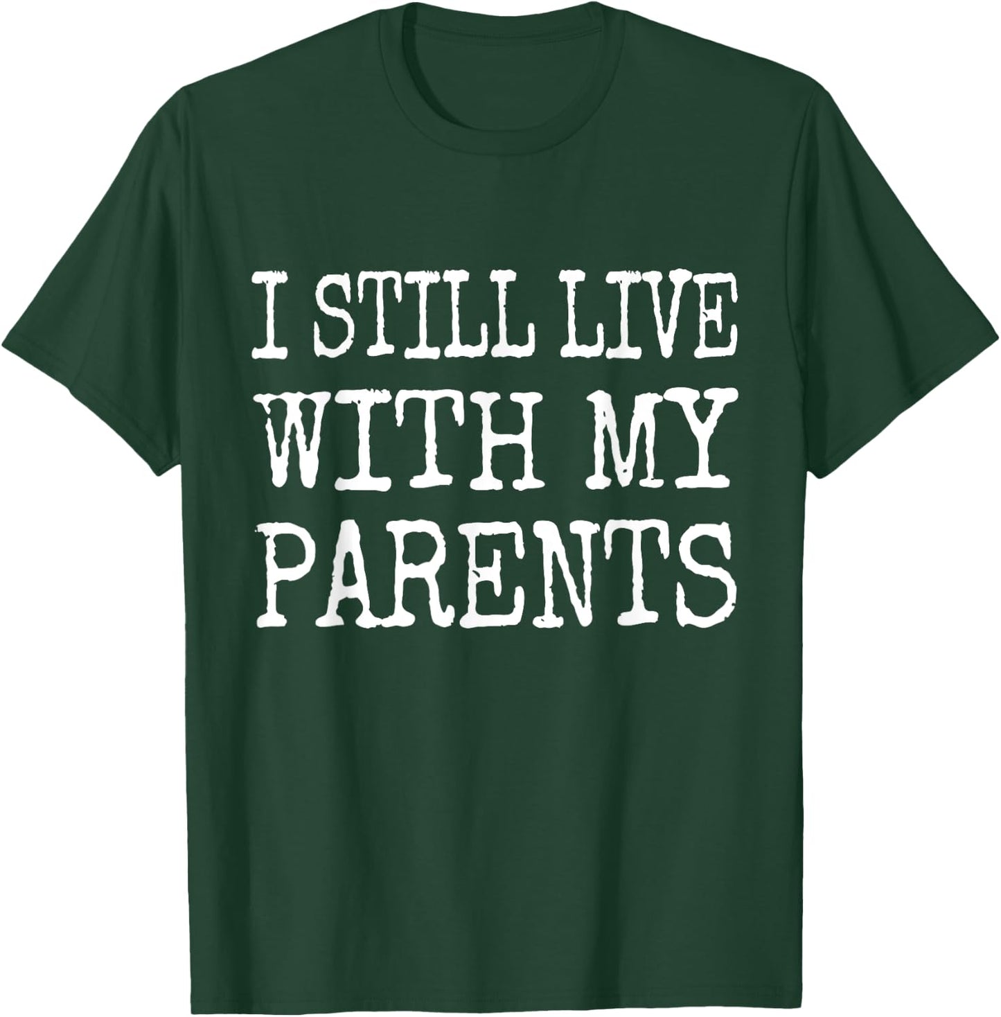 I Still Live With My Parents Funny Kids Youth Toddler Joke T-Shirt - T-Shirt | Forest