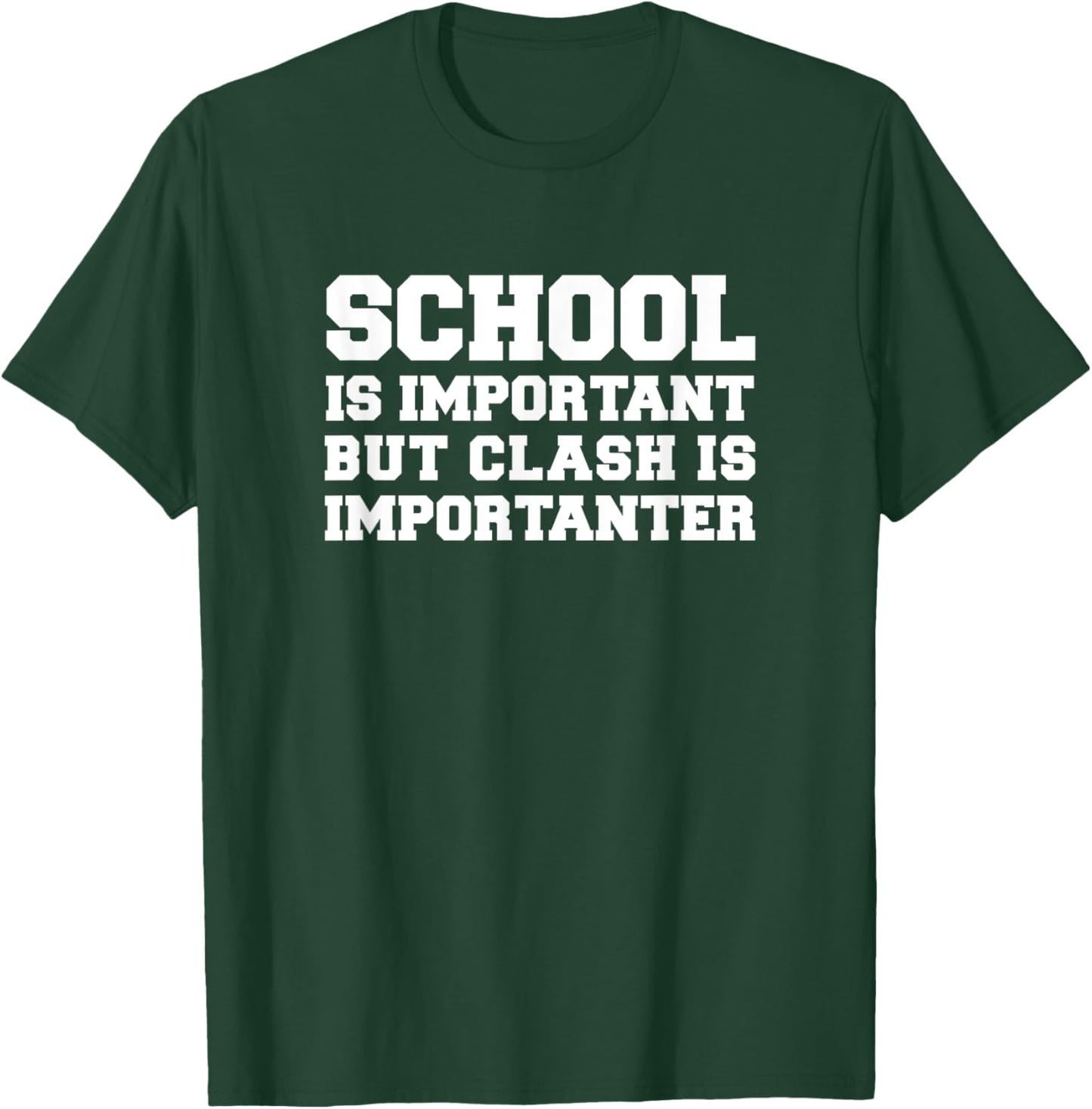 School is Important but Clash is Importanter Funny T Shirt T-Shirt - T-Shirt | Forest