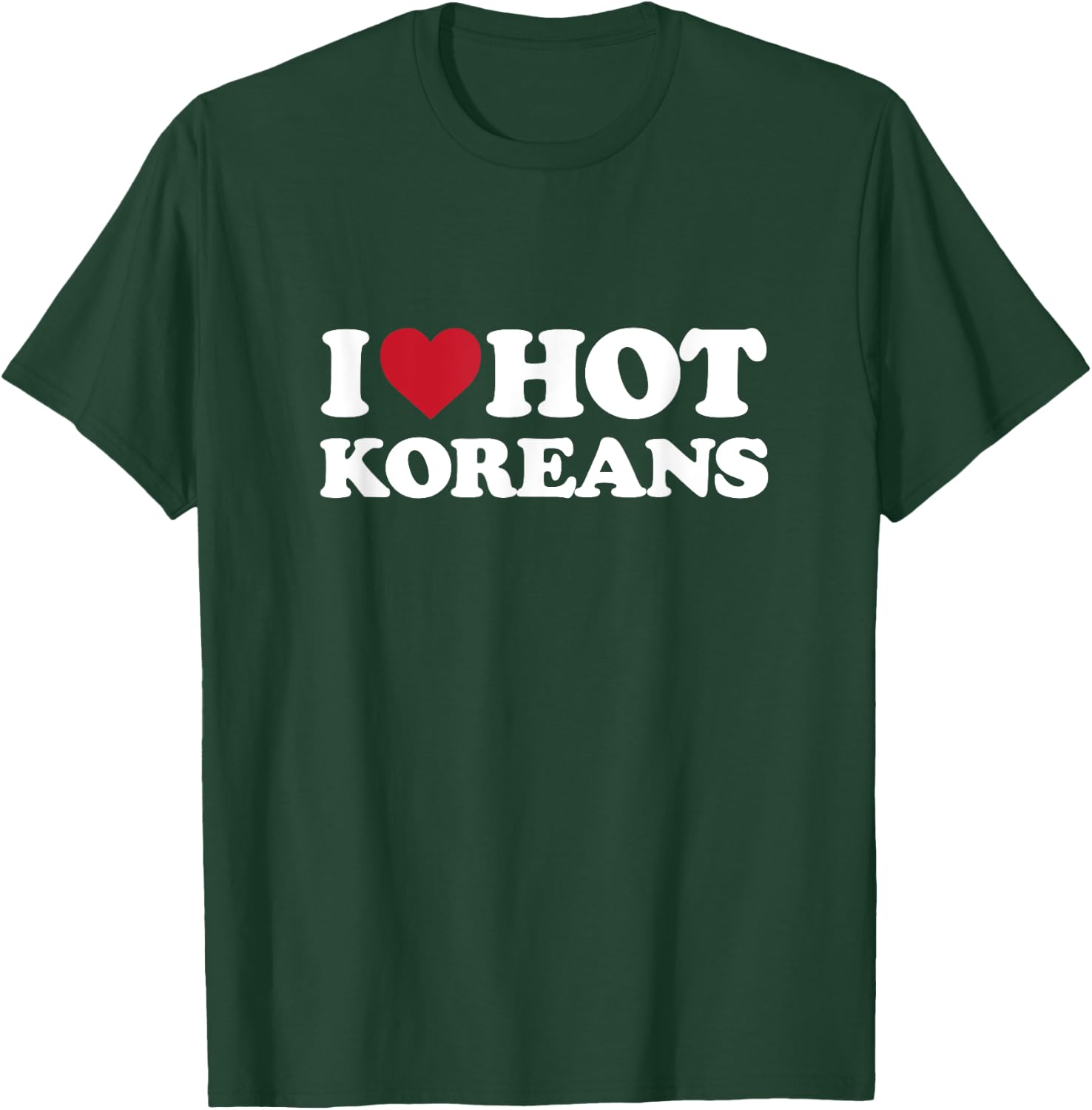 I Love Hot Koreans - I Heart Hot Koreans T-Shirt - T-Shirt | Forest