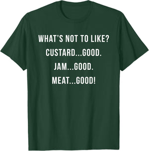 What's Not to Like? Custard Jam Meat Good T-Shirt - T-Shirt | Forest