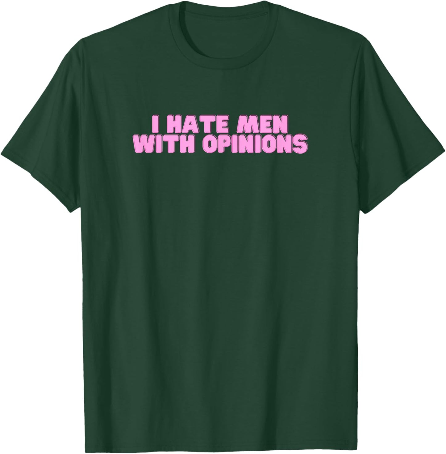 Ich hasse Männer mit Meinungen Y2K Lustiges feministisches heißes Mädchen Slay T-Shirt - T-Shirt | Forest