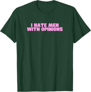 Ich hasse Männer mit Meinungen Y2K Lustiges feministisches heißes Mädchen Slay T-Shirt - T-Shirt | Forest