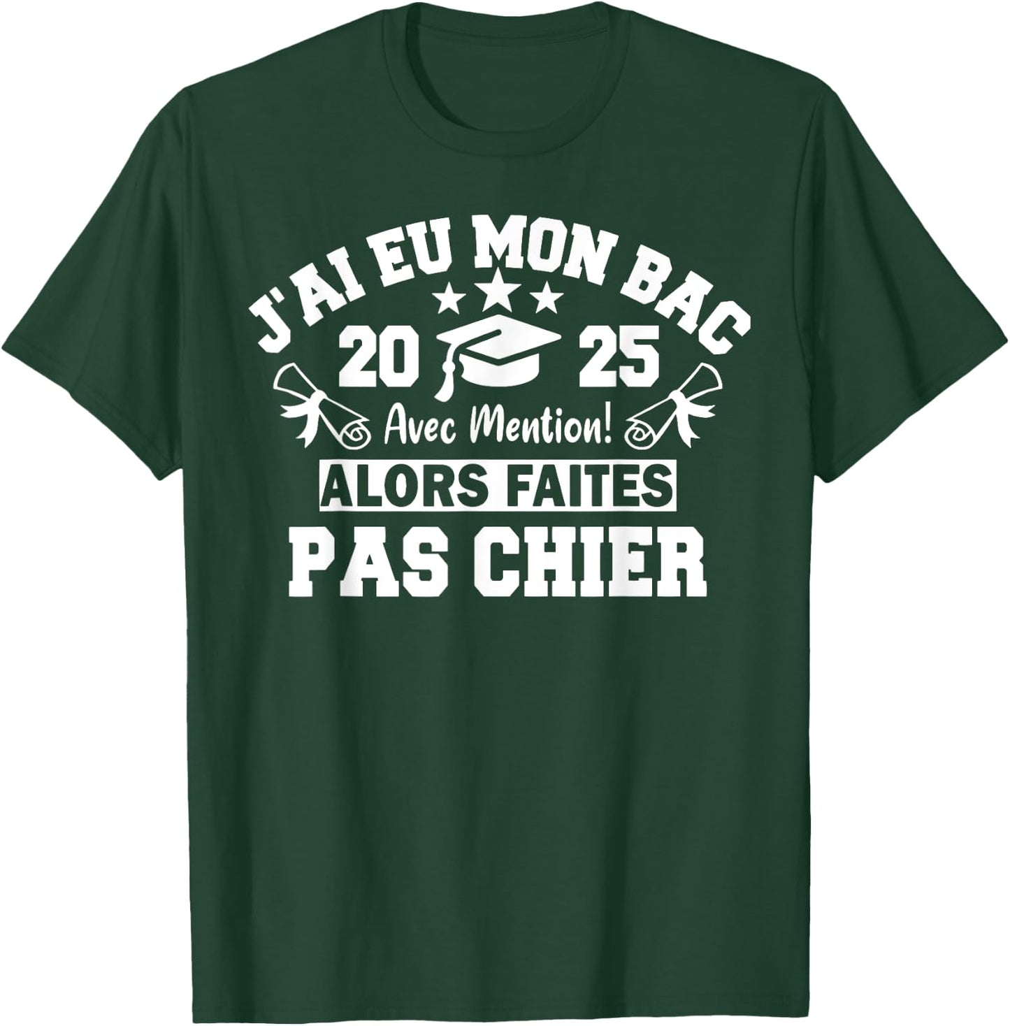 J'ai Had Mon Bac So Pas Chier 2025 Bachelor BAC T-Shirt - T-Shirt | Forest