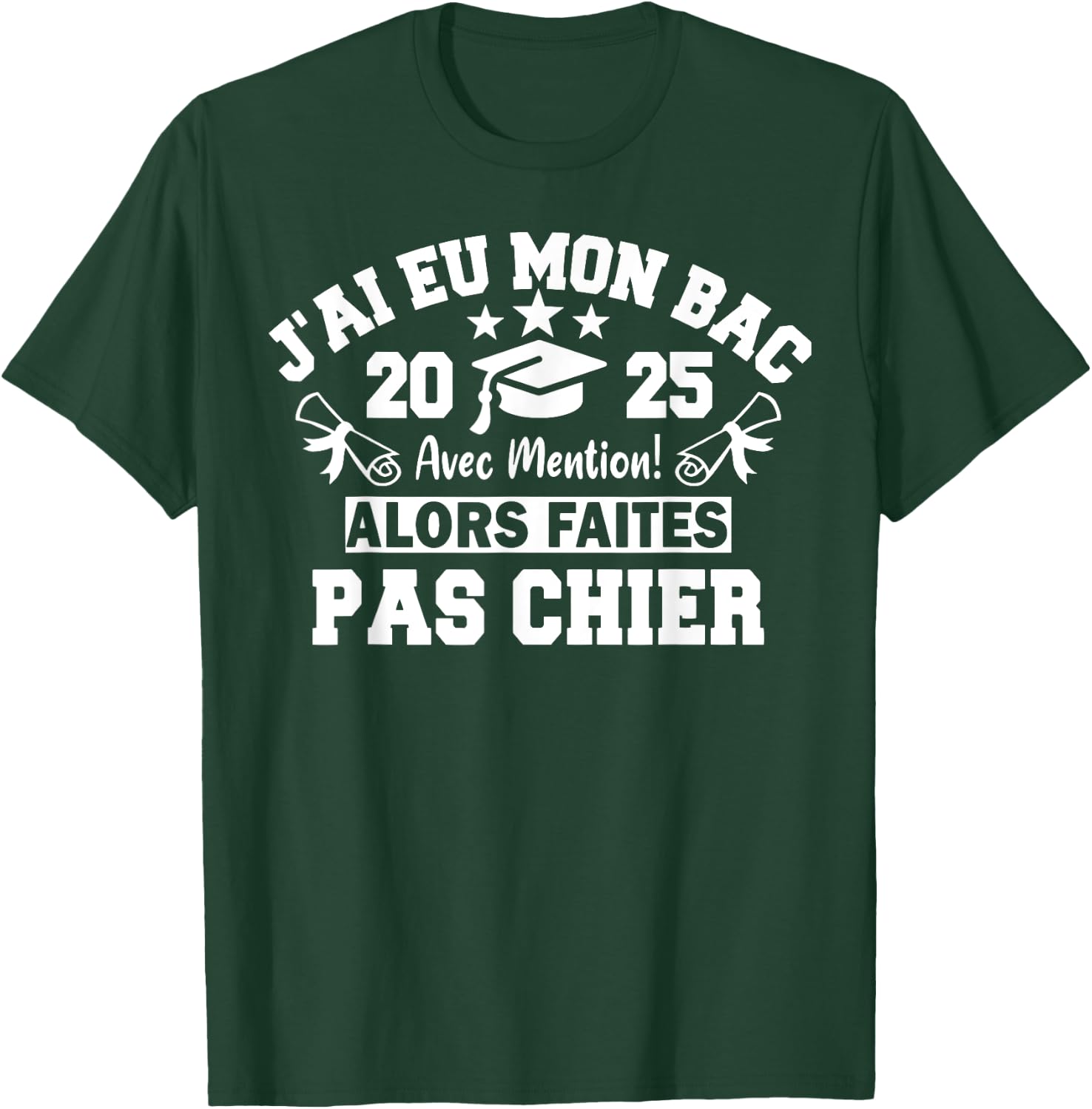 J'ai Had Mon Bac So Pas Chier 2025 Bachelor BAC T-Shirt - T-Shirt | Forest