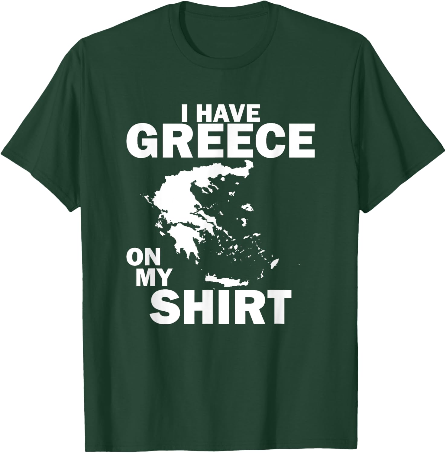I Have Greece On My Shirt Funny Greek Joke Greece T-Shirt - T-Shirt | Forest