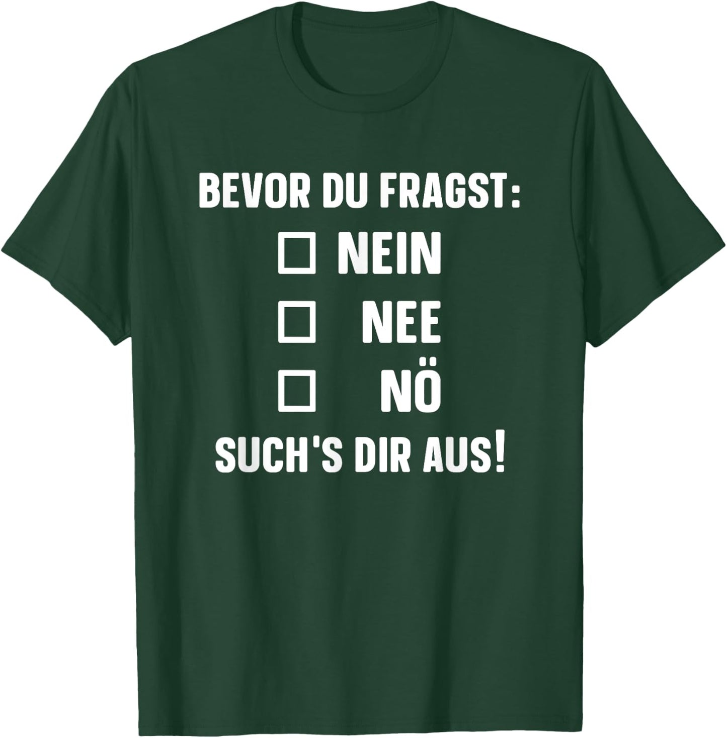 with German Text "Bevor du fragst: Nein Nee Nö" [German Language], black T-Shirt - T-Shirt | Forest