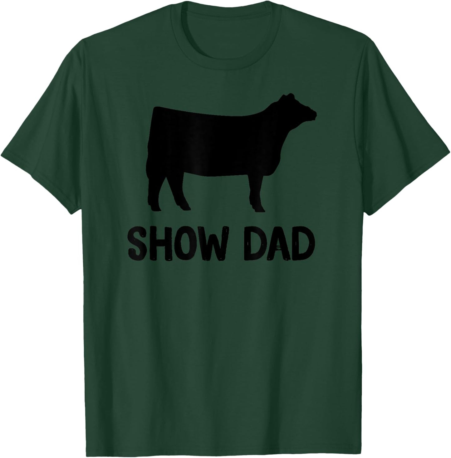 Cattle Show Dad Cow Show Dad T-Shirt - T-Shirt | Forest