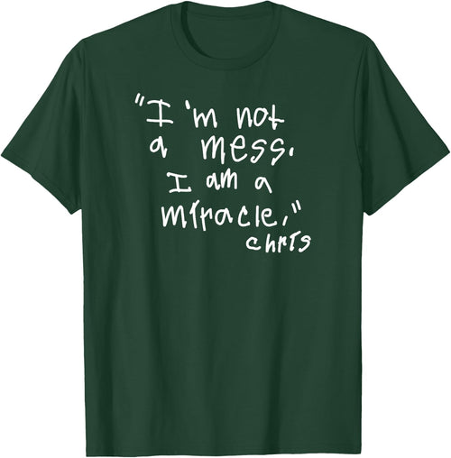 Im not a mess I am a Miracle
