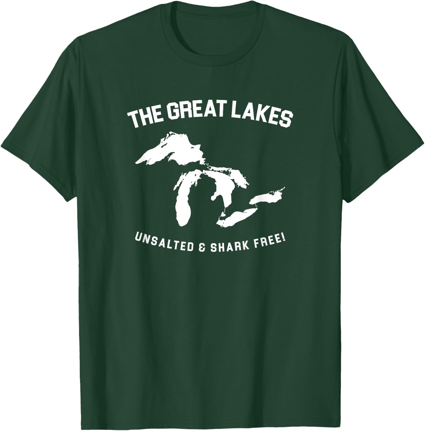 The Great Lakes Unsalted and Shark Free Funny Gift T-Shirt - T-Shirt | Forest