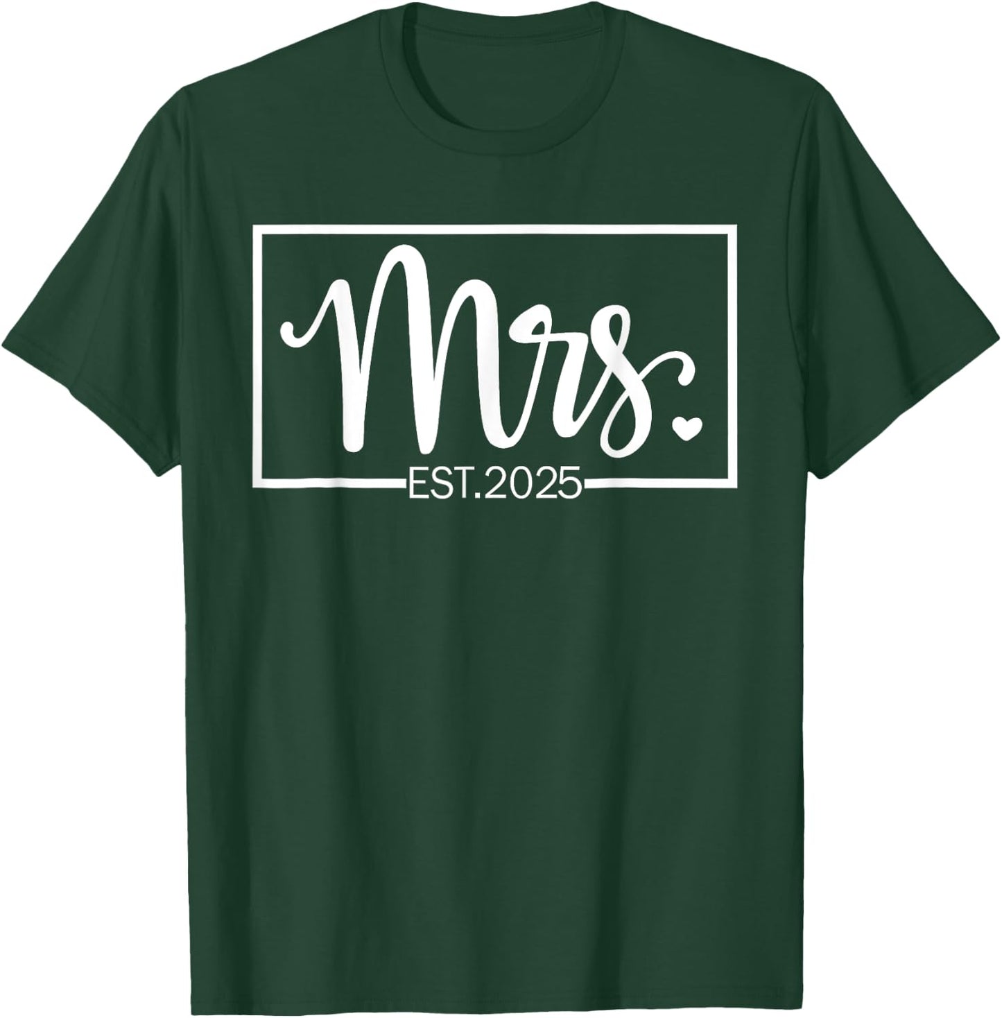 Mrs. Est. 2025 Just Married Wedding Wife Mr & Mrs Gifts T-Shirt - T-Shirt | Forest