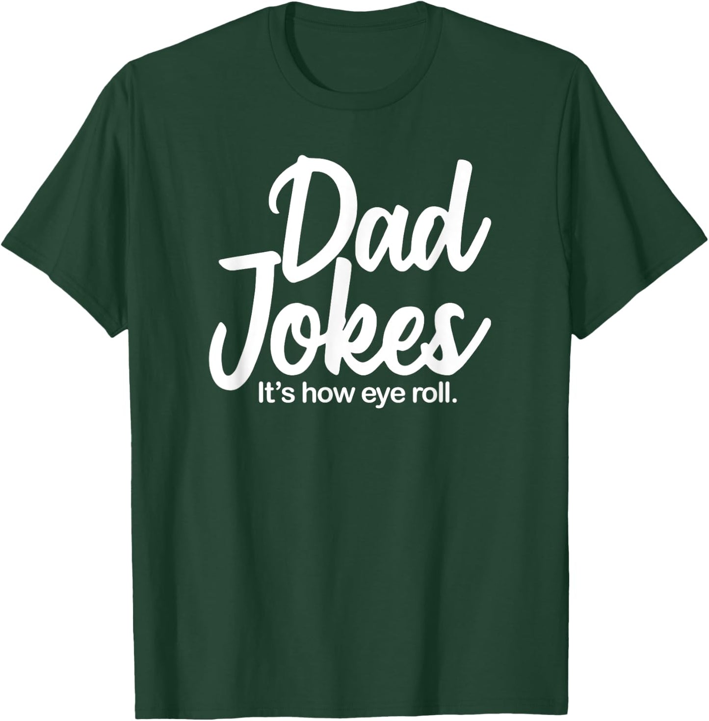 Its How Eye Roll Dad Joke T-Shirt - T-Shirt | Forest